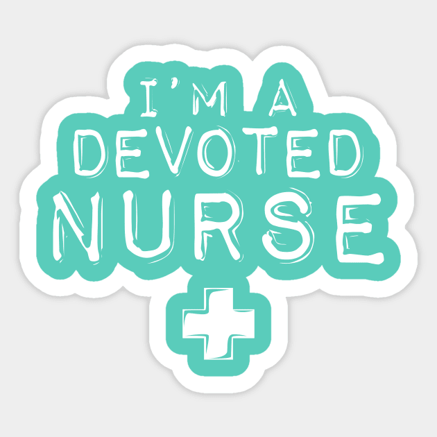 I'm a Devoted Nurse Sticker by 2891 Design
